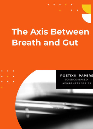 Poetix® Papers: The Axis Between Breath and Gut